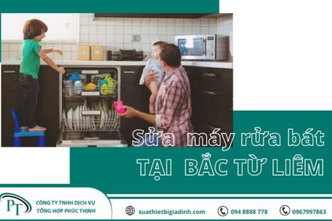 Sửa chữa máy rửa bát tại nhà quận Bắc Từ Liêm