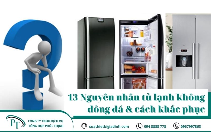 13 nguyên nhân tủ lạnh không đông đá và cách khắc phục