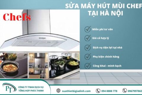 Sửa Máy Hút Mùi Chefs Tại Nhà Hà Nội An Tâm Về Chất Lượng