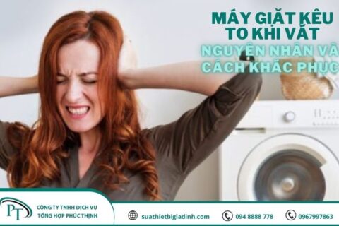 Máy giặt rung và kêu to bất thường?