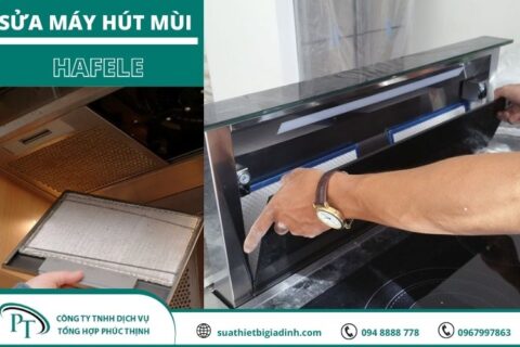 Sửa máy hút mùi Hafele tận gốc các lỗi hư hỏng, phục vụ 24/24