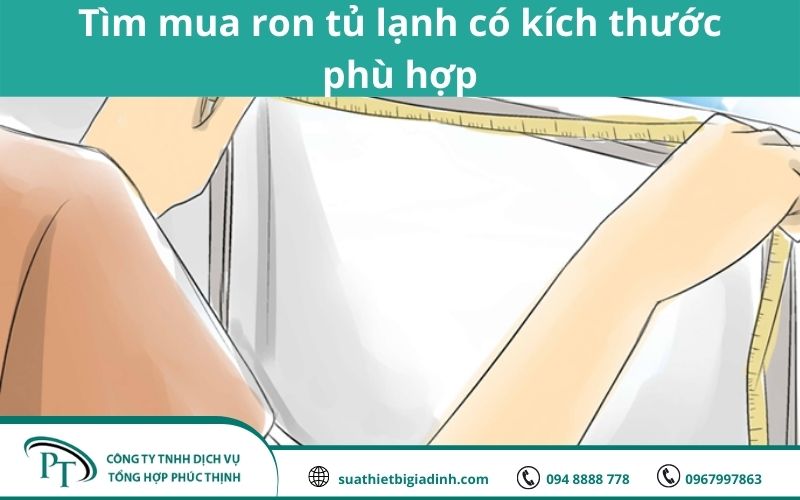 Hãy tìm mua ron (gioăng) tủ lạnh có kích thước phù hợp