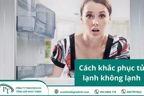 10 Nguyên nhân và cách khắc phục tủ lạnh không lạnh tại nhà nhanh chóng