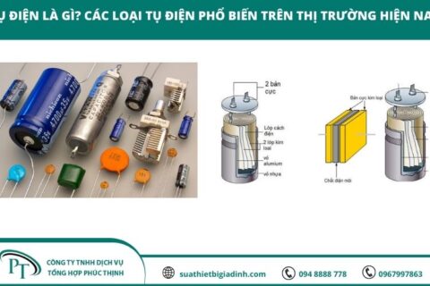 Tụ Điện Là Gì? Các Loại Tụ Điện Phổ Biến Trên Thị Trường Hiện Nay